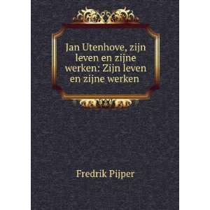   en zijne werken Zijn leven en zijne werken . Fredrik Pijper Books