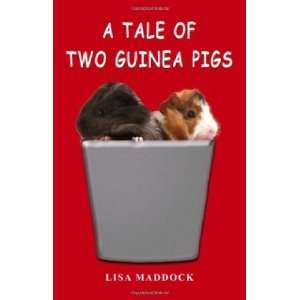  A Tale of Two Guinea Pigs [Paperback]: Lisa Maddock: Books