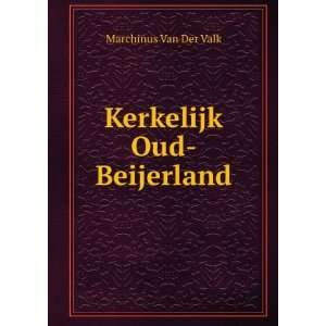  Kerkelijk Oud Beijerland Marchinus Van Der Valk Books