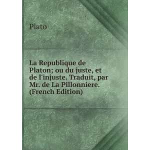   . Traduit, par Mr. de La Pillonniere. (French Edition): Plato: Books