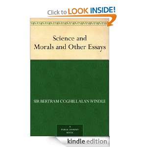 Science and Morals and Other Essays: Sir Bertram Coghill Alan Windle 