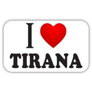  I Love TIRANA Car Bumper Sticker Decal 5 X 3 Everything 