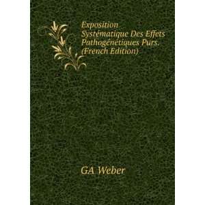   Effets PathogÃ©nÃ©tiques Purs. (French Edition) GA Weber Books