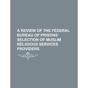  A review of the Federal Bureau of Prisons selection of 