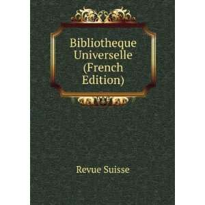  Bibliotheque Universelle (French Edition) Revue Suisse 