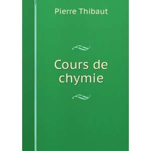  Cours de chymie Pierre Thibaut Books