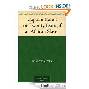  Canot or, Twenty Years of an African Slaver Brantz Mayer, Theodore 