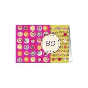  Happy Birthday! 90 Years Old, Mod Dots and Circles Card 