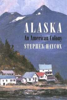   in Alaska by Stephen Haycox, Oregon State University Press  Paperback