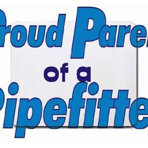  Proud Parent of a Pipefitter Mousepad: Office Products