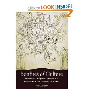  Bonfires of Culture: Franciscans, Indigenous Leaders, and 