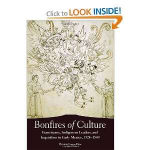  Bonfires of Culture Franciscans, Indigenous Leaders, and 