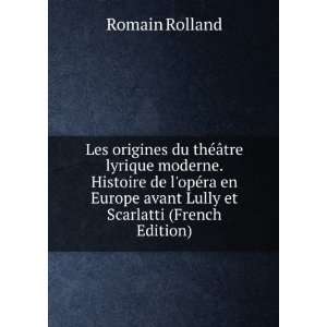  avant Lully et Scarlatti (French Edition) Romain Rolland Books