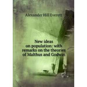   on the theories of Malthus and Godwin Alexander Hill Everett Books