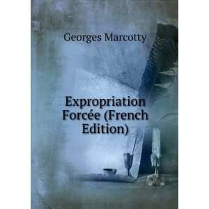    Expropriation ForcÃ©e (French Edition): Georges Marcotty: Books