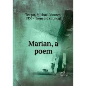   Marian, a poem Michael Moores, 1833  [from old catalog] Teagar Books
