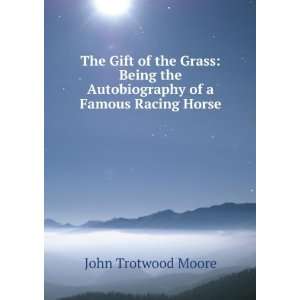   the Autobiography of a Famous Racing Horse John Trotwood Moore Books