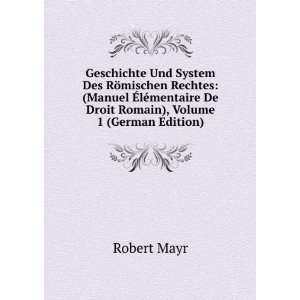   De Droit Romain), Volume 1 (German Edition) Robert Mayr Books