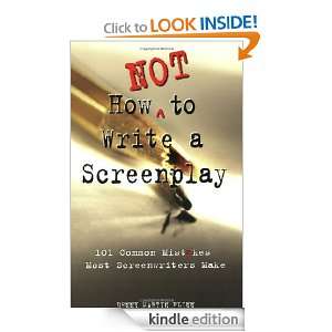  Not to Write a Screenplay: 101 Common Mistakes Most Screenwriters Make