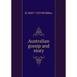  Australian gossip and story R 1848? 1929 McMillan Books