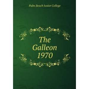  The Galleon. 1970: Palm Beach Junior College: Books