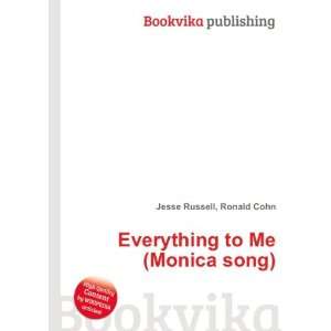  Everything to Me (Monica song) Ronald Cohn Jesse Russell Books