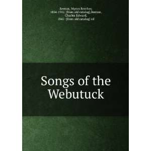  Songs of the Webutuck: Myron Beecher, 1834 1902. [from old 