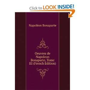   Napoleon Bonaparte, Tome III (French Edition): NapolÃ©on Bonaparte