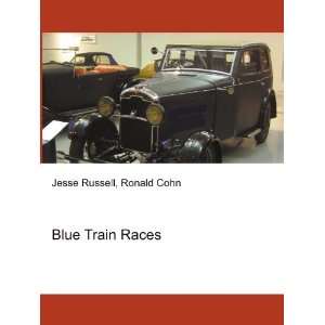 Blue Train Races: Ronald Cohn Jesse Russell: Books