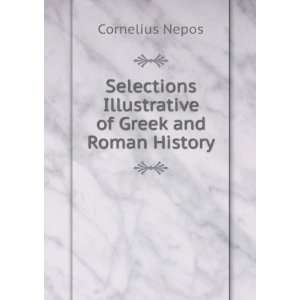   Illustrative of Greek and Roman History Cornelius Nepos Books