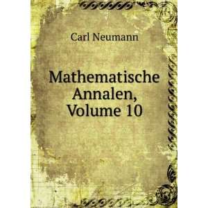  Mathematische Annalen, Volume 10 Carl Neumann Books