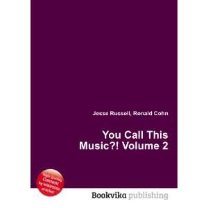    You Call This Music?! Volume 2: Ronald Cohn Jesse Russell: Books