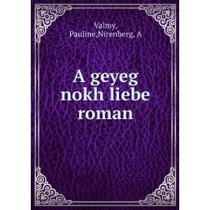    A geyeg nokh liebe roman Pauline,Nirenberg, A Valmy Books
