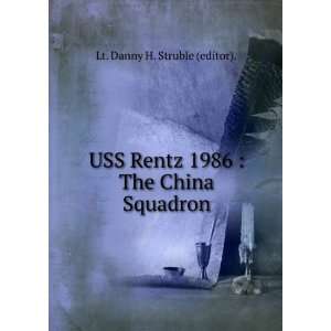   Rentz 1986 : The China Squadron: Lt. Danny H. Struble (editor).: Books