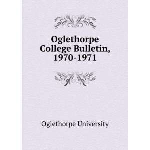   Oglethorpe College Bulletin, 1970 1971 Oglethorpe University Books