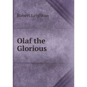  Olaf the Glorious: Robert Leighton: Books