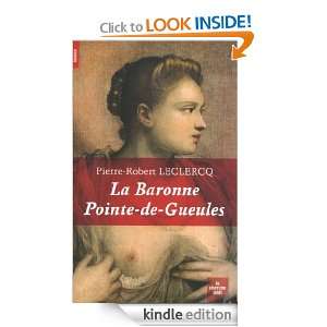 La Baronne Pointe de Gueules (French Edition) Pierre Robert LECLERCQ 