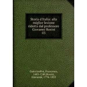   Francesco, 1483 1540,Rosini, Giovanni, 1776 1855 Guicciardini Books