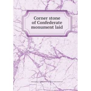  Corner stone of Confederate monument laid: N.C.) United 