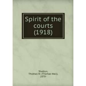  Spirit of the courts, (9781275211780) Thomas Wall Shelton Books