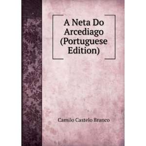  A Neta Do Arcediago (Portuguese Edition) Camilo Castelo 