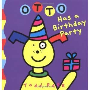  Otto Has a Birthday Party [Hardcover]: Todd Parr: Books