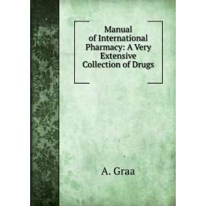   Pharmacy: A Very Extensive Collection of Drugs .: A. Graa: Books
