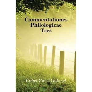    Commentationes Philologicae Tres Cobet Carel Gabriel Books
