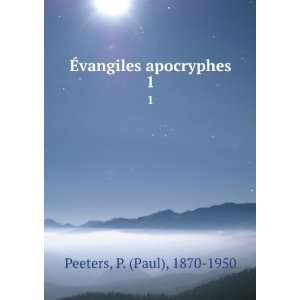    Ã?vangiles apocryphes. 1 P. (Paul), 1870 1950 Peeters Books