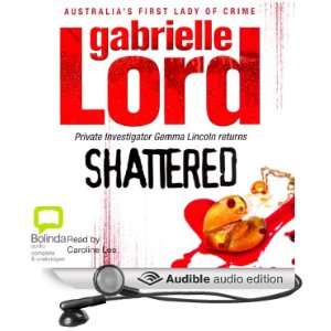  Shattered (Audible Audio Edition) Gabrielle Lord 