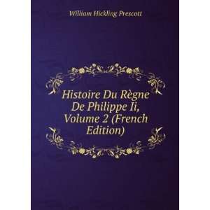  Histoire Du RÃ¨gne De Philippe Ii, Volume 2 (French 