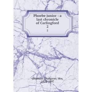  Phoebe junior  a last chronicle of Carlingford. 2 1828 