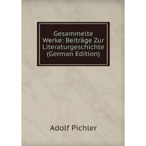   ¤ge Zur Literaturgeschichte (German Edition) Adolf Pichler Books