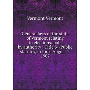  General laws of the state of Vermont relating to elections 
